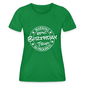 Funny Warning Epic Birthday Trip In Progress - Women's Functional T-Shirt - kelly green - Front - AI Model Female 172 dark (172cm)