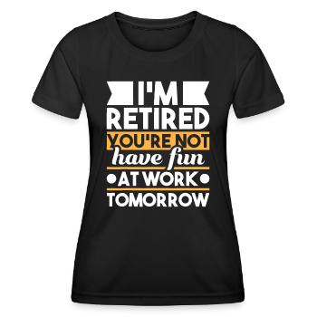 Je suis à la retraite Tu ne t’amuses pas au travail - T-shirt sport Femme - noir - Devant - AI Model Female 172 light (172cm)