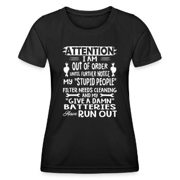 I Am Out Of Order Until Further Notice My Stupid - Women's Functional T-Shirt - black - Front - AI Model Female 172 light (172cm)