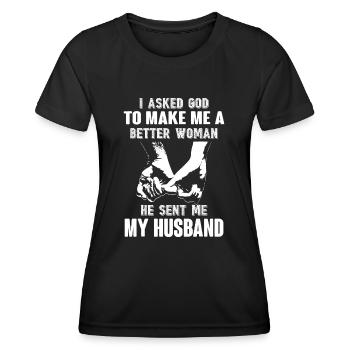 I Asked God To Make Me A Better Woman He Sent Me - Women's Functional T-Shirt - black - Front - AI Model Female 172 light (172cm)