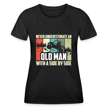 Never Underestimate An Old Man With A Side By Side - Women's Functional T-Shirt - black - Front - AI Model Female 172 light (172cm)