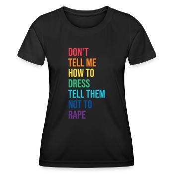 Don't Tell Me How to Dress Sexual Assault Awarenes - Women's Functional T-Shirt - black - Front - AI Model Female 172 light (172cm)