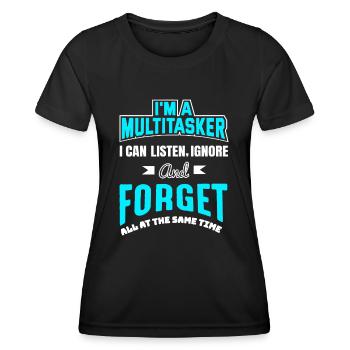 Ich bin ein Multitasker, ich kann zuhören, ignorieren und vergessen - Frauen Funktions-T-Shirt - Schwarz - Vorne - AI Model Female 172 light (172cm)
