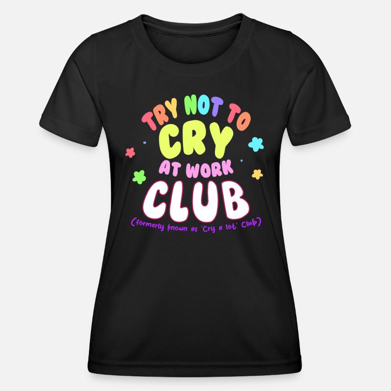 Try not to Cry at work club Sadness - Women's Functional T-Shirt - black