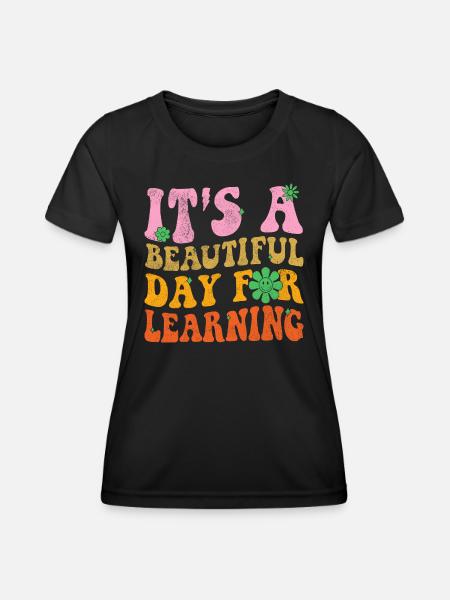 It's Beautiful Day For Learning Funny Teacher - Women's Functional T-Shirt - black