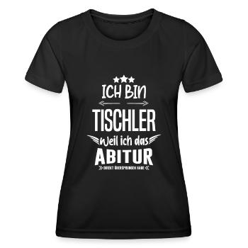 Ich bin Tischler Abitur Arbeit Job Humor - Frauen Funktions-T-Shirt - Schwarz - Vorne - AI Model Female 172 light (172cm)