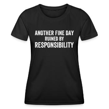 Another Fine Day Ruined By Responsibility - Women's Functional T-Shirt - black - Front - AI Model Female 172 light (172cm)
