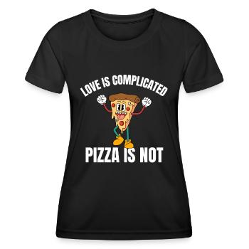 Love Is Complicated Pizza is Not - Women's Functional T-Shirt - black - Front - AI Model Female 172 light (172cm)