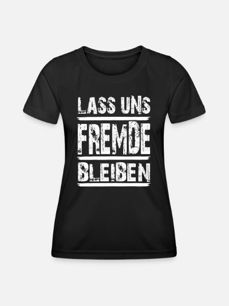 Lass uns Fremde bleiben...white Letters - Frauen Funktions-T-Shirt - Schwarz