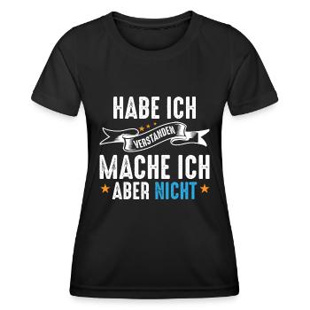 Habe ich verstanden, mache ich aber nicht - Frauen Funktions-T-Shirt - Schwarz - Vorne - AI Model Female 172 light (172cm)
