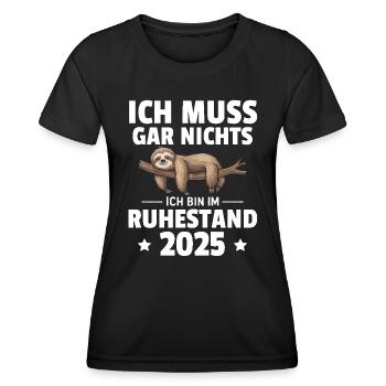Ich Muss Gar Nichts Ich Bin Im Ruhestand 2025 - Frauen Funktions-T-Shirt - Schwarz - Vorne - AI Model Female 172 light (172cm)