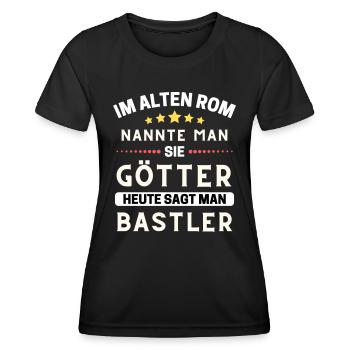 Im alten Rom waren Sie Götter. Heute Bastler - Frauen Funktions-T-Shirt - Schwarz - Vorne - AI Model Female 172 light (172cm)