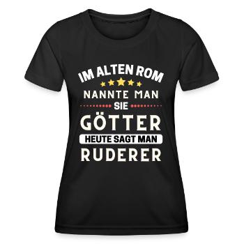 Im alten Rom waren Sie Götter. Heute Ruderer - Frauen Funktions-T-Shirt - Schwarz - Vorne - AI Model Female 172 light (172cm)