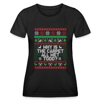 Why Is The Carpet All Wet Todd? - Women's Functional T-Shirt - black - Front - AI Model Female 172 light (172cm)