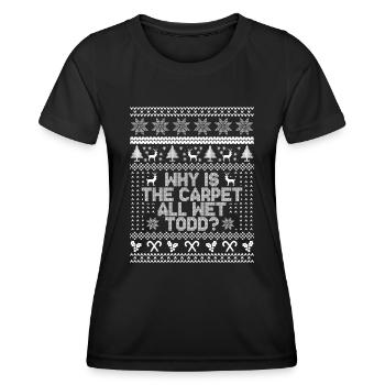 Why Is The Carpet All Wet Todd? - Women's Functional T-Shirt - black - Front - AI Model Female 172 light (172cm)