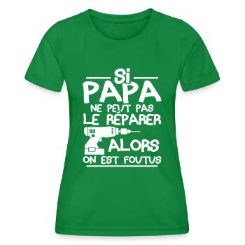 Si papa ne peut pas réparer alors on est foutus - T-shirt sport Femme - vert - Devant - AI Model Female 172 dark (172cm)