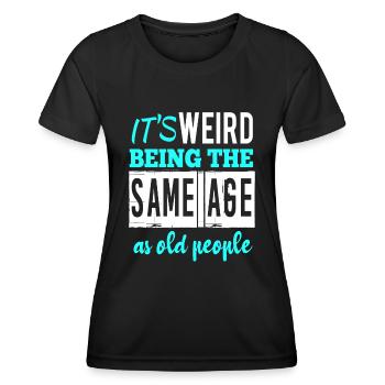 It’s weird being the same age - T-shirt sport Femme - noir - Devant - AI Model Female 172 light (172cm)
