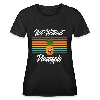 Not Without Pineapple - Women's Functional T-Shirt - black - Front - AI Model Female 172 light (172cm)