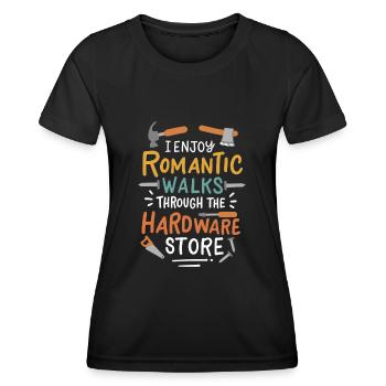 I Enjoy Romantic Walks Through The Hardware Store - Women's Functional T-Shirt - black - Front - AI Model Female 172 light (172cm)