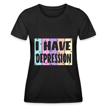 I have depression - Women's Functional T-Shirt - black - Front - AI Model Female 172 light (172cm)