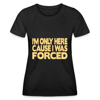 Je ne suis ici que parce que j’ai été forcé - T-shirt sport Femme - noir - Devant - AI Model Female 172 light (172cm)