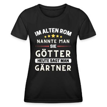 Im alten Rom waren Sie Götter. Heute Gärtner - Frauen Funktions-T-Shirt - Schwarz - Vorne - AI Model Female 172 light (172cm)