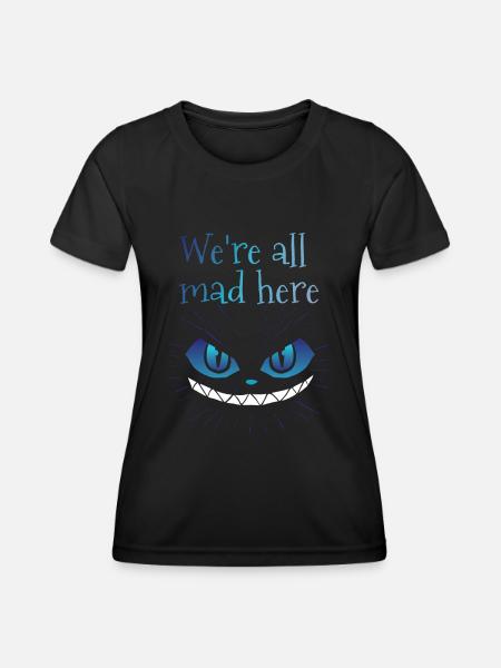 We're all mad here grinning cat - Women's Functional T-Shirt - black
