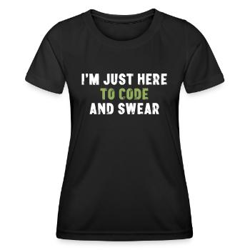 I'm Just Here To Code And Swear Informatiker - Frauen Funktions-T-Shirt - Schwarz - Vorne - AI Model Female 172 light (172cm)