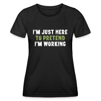 Je suis juste là pour faire semblant de travailler à Bürospruch - T-shirt sport Femme - noir - Devant - AI Model Female 172 light (172cm)