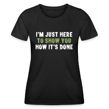 Je suis juste là pour vous montrer comment c’est fait Sarcasme - T-shirt sport Femme - noir - Devant - AI Model Female 172 light (172cm)