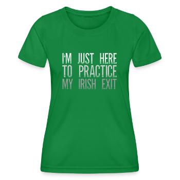 Je suis juste là pour pratiquer ma sortie irlandaise - T-shirt sport Femme - vert - Devant - AI Model Female 172 dark (172cm)