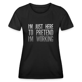 Je suis juste là pour faire semblant de travailler à Bürospruch - T-shirt sport Femme - noir - Devant - AI Model Female 172 light (172cm)