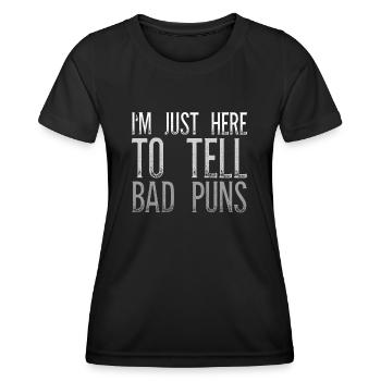 I'm Just Here To Tell Bad Puns Father's Day - Women's Functional T-Shirt - black - Front - AI Model Female 172 light (172cm)