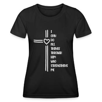 I Can Do All Things Through Him Bibelvers Christen - Frauen Funktions-T-Shirt - Schwarz - Vorne - AI Model Female 172 light (172cm)