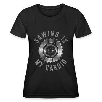 Sawing Is My Cardio Tischler Schreiner Geschenk - Frauen Funktions-T-Shirt - Schwarz - Vorne - AI Model Female 172 light (172cm)