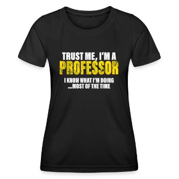 Vertrau Mir Ich Bin Professor Kollegen Geschenk - Frauen Funktions-T-Shirt - Schwarz - Vorne - AI Model Female 172 light (172cm)
