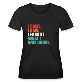 I Came I Saw I Forgot Humor Funny Forgetfulness - Women's Functional T-Shirt - black - Front - AI Model Female 172 light (172cm)