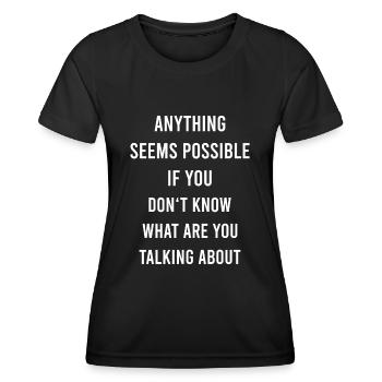 Alles Ist Möglich Sarkasmus Humor Sarkastisch - Frauen Funktions-T-Shirt - Schwarz - Vorne - AI Model Female 172 light (172cm)