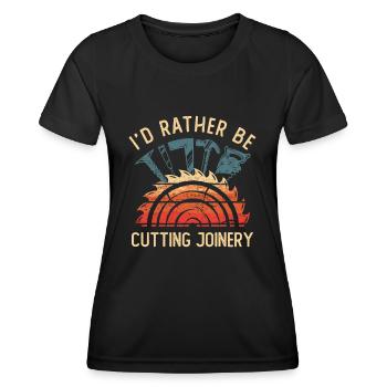 I'd Rather Be Cutting Joinery Artisan Carpenter - Women's Functional T-Shirt - black - Front - AI Model Female 172 light (172cm)