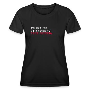 I'd Rather Be Watching True Crime Krimi - Frauen Funktions-T-Shirt - Schwarz - Vorne - AI Model Female 172 light (172cm)