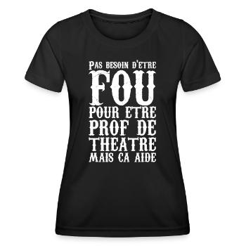 Humour Prof de Théâtre Fou - T-shirt sport Femme - noir - Devant - AI Model Female 172 light (172cm)