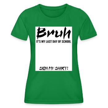 Bruh It's My Last Day Of School Sign My Tee shirt - T-shirt sport Femme - vert - Devant - AI Model Female 172 dark (172cm)