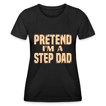 Faites semblant d’être un beau-père - T-shirt sport Femme - noir - Devant - AI Model Female 172 light (172cm)