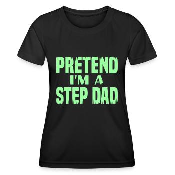 Faites semblant d’être un beau-père - T-shirt sport Femme - noir - Devant - AI Model Female 172 light (172cm)