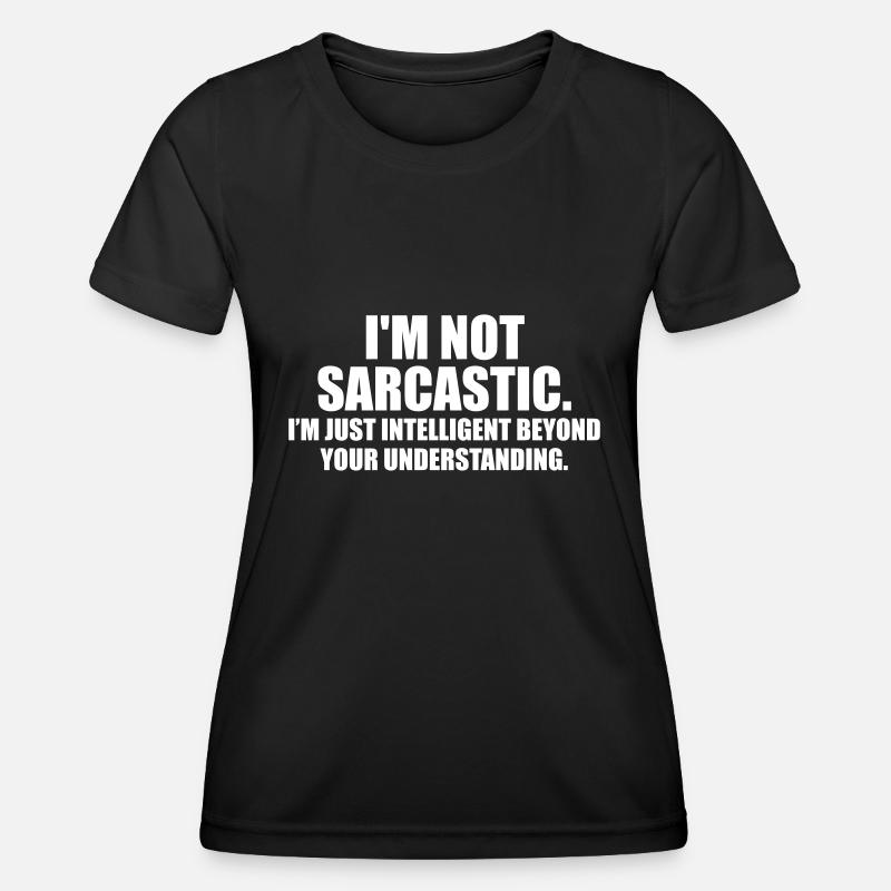 i'm not sarcastic. i'm just intelligent - Women's Functional T-Shirt - black