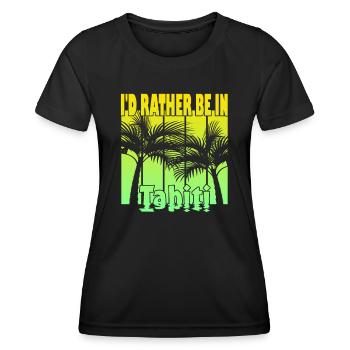 Ich wäre lieber in Tahiti - Frauen Funktions-T-Shirt - Schwarz - Vorne - AI Model Female 172 light (172cm)