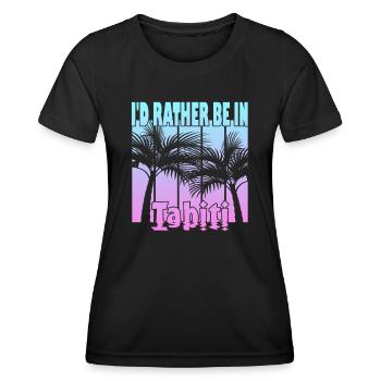Ich wäre lieber in Tahiti - Frauen Funktions-T-Shirt - Schwarz - Vorne - AI Model Female 172 light (172cm)