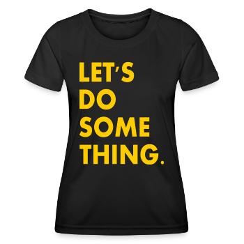 let's do something - Women's Functional T-Shirt - black - Front - AI Model Female 172 light (172cm)