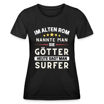 Im alten Rom waren Sie Götter. Heute Surfer - Frauen Funktions-T-Shirt - Schwarz - Vorne - AI Model Female 172 light (172cm)