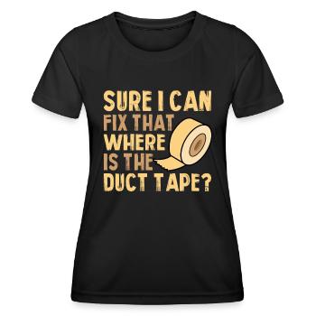 Sicher Kann Ich Das Beheben, Wo Ist Das Klebeband - Frauen Funktions-T-Shirt - Schwarz - Vorne - AI Model Female 172 light (172cm)